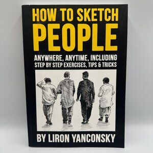 How To Sketch People Liron Yanconsky 2019 Paperback Edition Step-By-Step Guide
